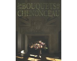 The Bouquets of Chenonceau