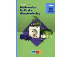 Traject Dienstverlening - Medewerker facilitaire dienstverlening niveau 2 Theorieboek Traject Dienstverlening - Medewerker facilitaire dienstverlening niveau 2 Theorieboek