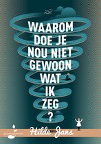 Waarom doe je nou niet gewoon wat ik zeg?