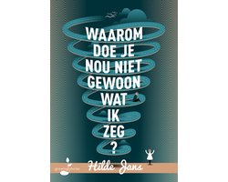 Waarom doe je nou niet gewoon wat ik zeg?