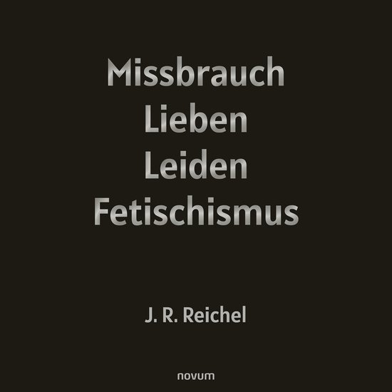 Missbrauch, Lieben, Leiden, Fetischismus - cover