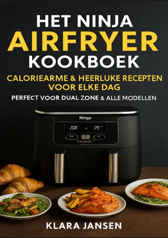 Foto: Het ninja airfryer kookboek caloriearme heerlijke recepten voor elke dag perfect voor dual zone alle modellen