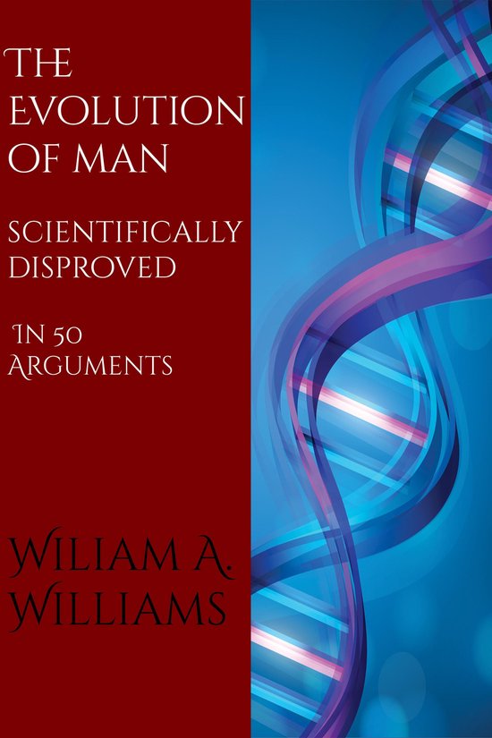 The Evolution of Man Scientifically Disproved in 50 Argument ... - cover
