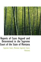 Reports of Cases Argued and Determined in the Supreme Court of the State of Montana