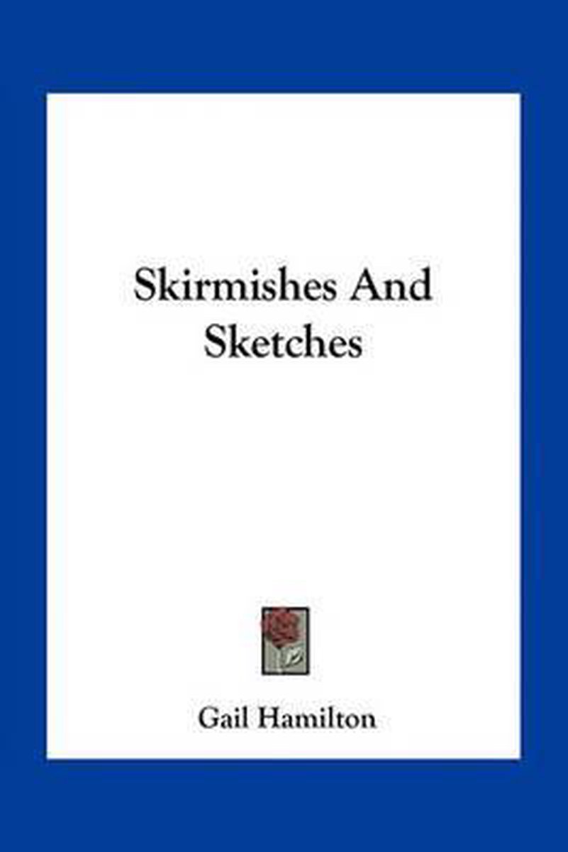 Skirmishes And Sketches van Gail Hamilton