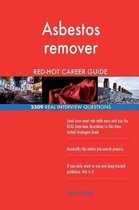 Asbestos Remover Red-Hot Career Guide; 2509 Real Interview Questions