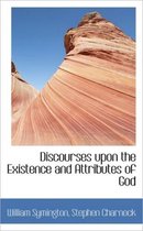 Discourses Upon the Existence and Attributes of God