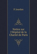 Notice sur l'Hopital de la Charite de Paris