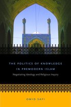 Islamic Civilization and Muslim Networks - The Politics of Knowledge in Premodern Islam