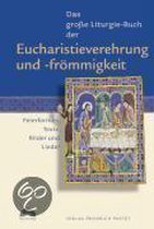 Das große Liturgie-Buch der Eucharistieverehrung und -frömmigkeit
