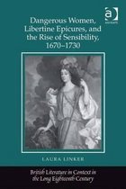 Dangerous Women, Libertine Epicures, and the Rise of Sensibility, 1670-1730