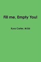 Fill Me, Empty You