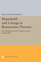 Household and Lineage in Renaissance Florence - The Family Life of the Capponi, Ginori and Rucellai