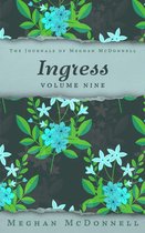 The Journals of Meghan McDonnell 9 - Ingress: Volume Nine