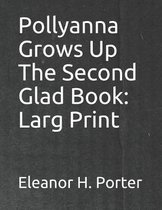 Pollyanna Grows Up the Second Glad Book