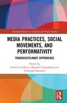 Routledge Research in Cultural and Media Studies - Media Practices, Social Movements, and Performativity