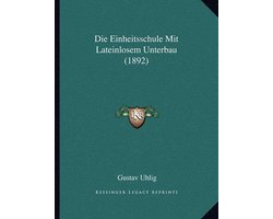 Die Einheitsschule Mit Lateinlosem Unterbau (1892)
