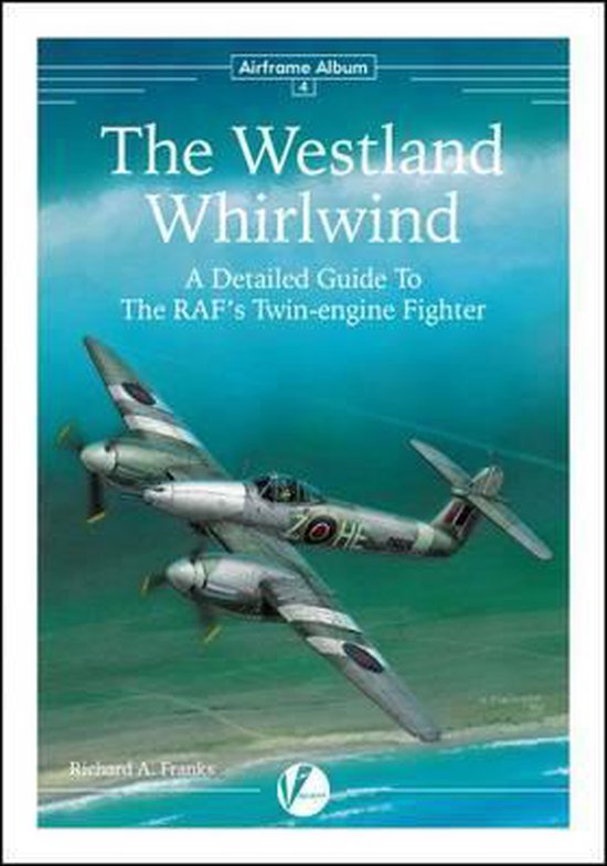 The Westland Whirlwind A Detailed Guide to the RAF's TwinEngine