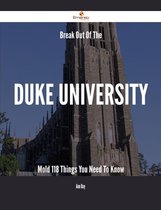 Break Out Of The Duke University Mold - 118 Things You Need To Know