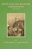 Biography- John William Burgon, A Biography