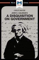 The Macat Library - An Analysis of John C. Calhoun's A Disquisition on Government