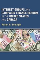 Interest Groups and Campaign Finance Reform in the United States and Canada