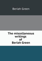 The miscellaneous writings of Beriah Green