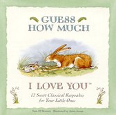 Guess How Much I Love You: Sweet Classical Keepsakes