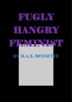 Fugly, Hangry Feminist