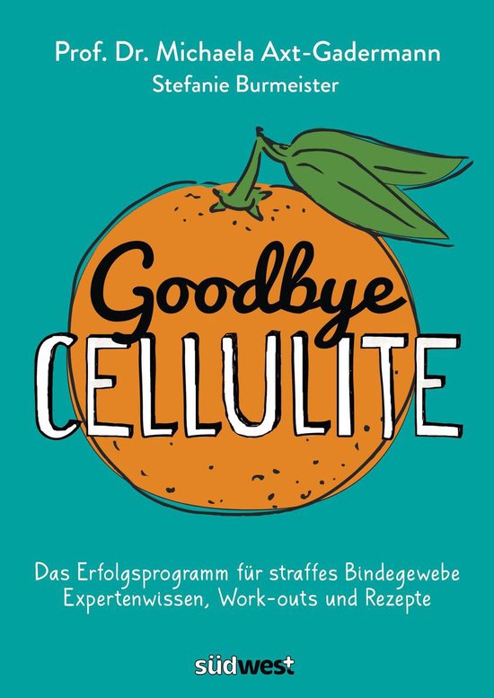 Goodbye Cellulite. Das Erfolgsprogramm für straffes Bindege ... - cover