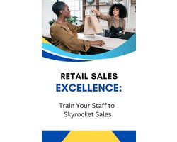 Retail Sales Excellence: Train Your Staff to Skyrocket Sales
