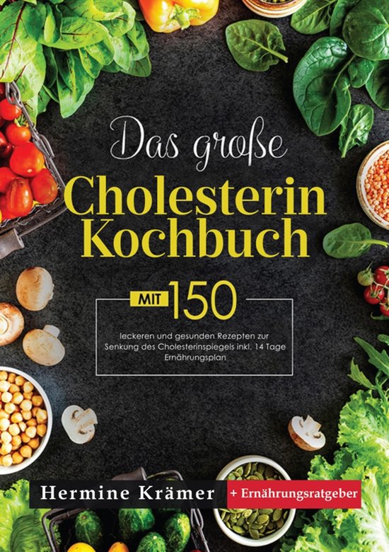 Das große Cholesterin Kochbuch! Inklusive Ratgeberteil, Nä ... - cover