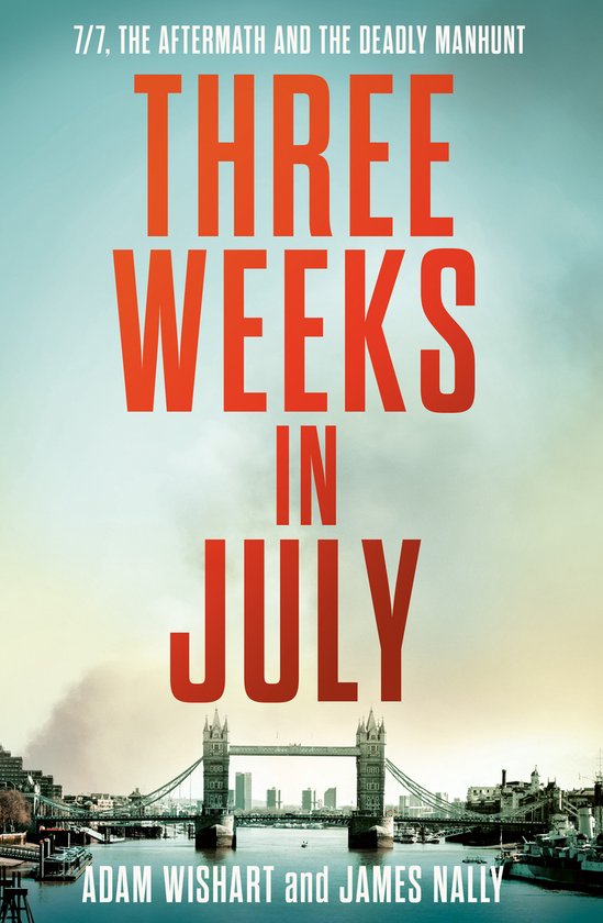 Couverture du livre 'THREE WEEKS IN JULY'. Le Tower Bridge est au premier plan sous un ciel nuageux. '7/7, THE AFTERMATH AND THE DEADLY MANHUNT' est en haut.