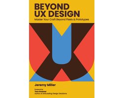 Beyond UX Design: Master Your Craft Beyond Pixels and Prototypes