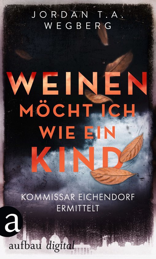 Kommissar Eichendorf ermittelt 1 - Weinen möcht ich wie ein ... - cover