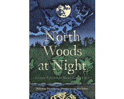 North Woods at Night: Literary Reflections on Maine's Largest Forest