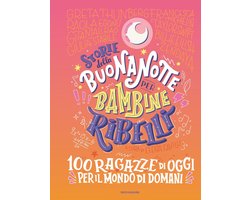 Storie della buonanotte per bambine ribelli. 100 ragazze di oggi per il mondo di domani