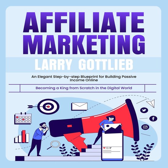 Affiliate Marketing: Becoming a King from Scratch in the Dig ... - cover