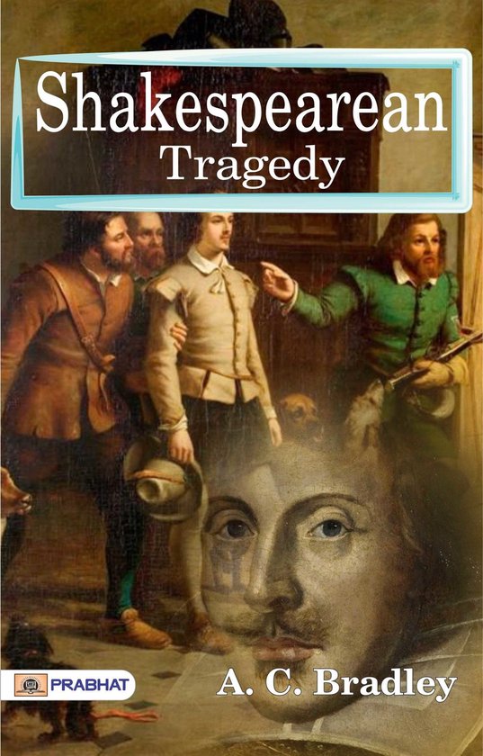 Boekomslag "Shakespearean Tragedy" met een schilderij van mannen in historische kleding, Shakespeare's gezicht overlapt.