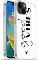Geschikt voorApple Iphone 14 Plus - Soft case hoesje - Good vibes - Spreuken - Quotes - Siliconen Telefoonhoesje