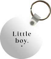 Sleutelhanger - Kinderen - Spreuken - Little boy - Quotes - Jongens - Plastic - Rond - Uitdeelcadeautjes