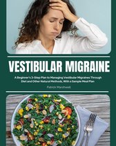 A Beginner's 3-Step Plan for Managing Vestibular Migraines Through Diet and Other Natural Methods, With a Sample Meal Plan - Vestibular Migraine
