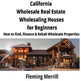 CALIFORNIA Wholesale Real Estate Wholesaling Houses for Beginners