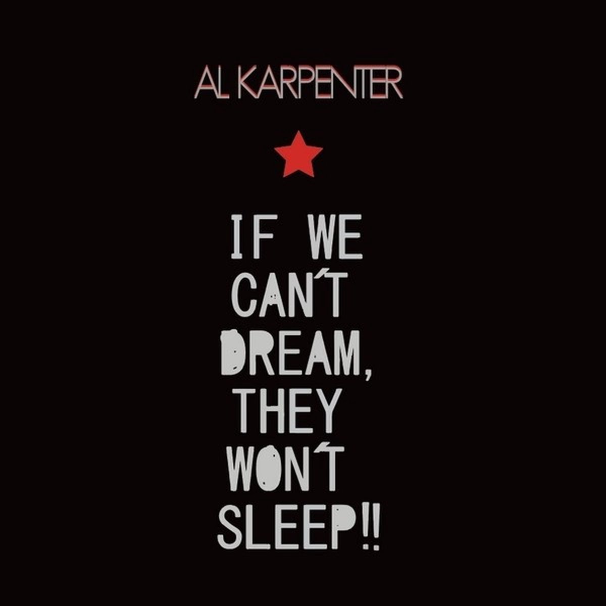 Al Karpenter - If We Can't Dream, They Won't Sleep!! (LP)