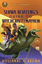 Serwa Boateng- Rick Riordan Presents: Serwa Boateng's Guide to Witchcraft and Mayhem