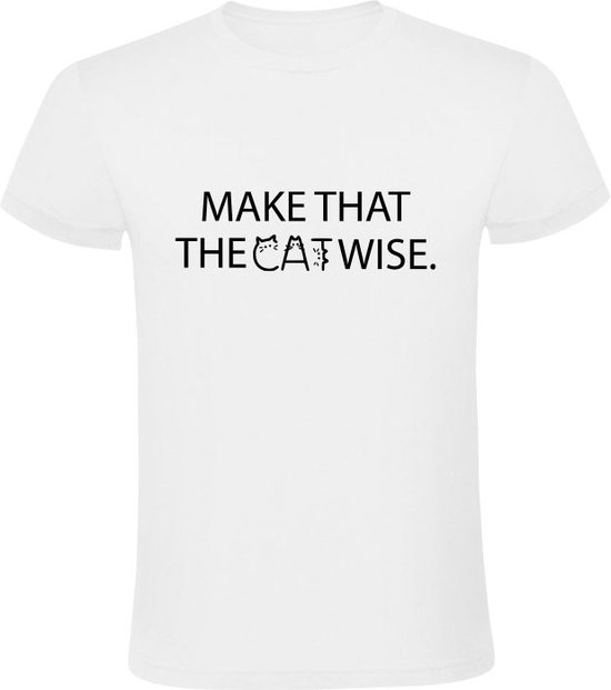 Make that the cat wise Heren T-shirt | poes | huisdier | dierendag | spreekwoord | gezegden