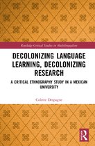 Routledge Critical Studies in Multilingualism- Decolonizing Language Learning, Decolonizing Research