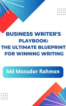 Business Writer's Playbook: The Ultimate Blueprint for Winning Writing