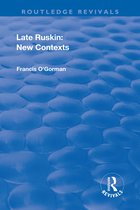 Routledge Revivals- Late Ruskin: New Contexts