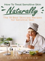 Natural Skin Care - How To Treat Sensitive Skin Naturally